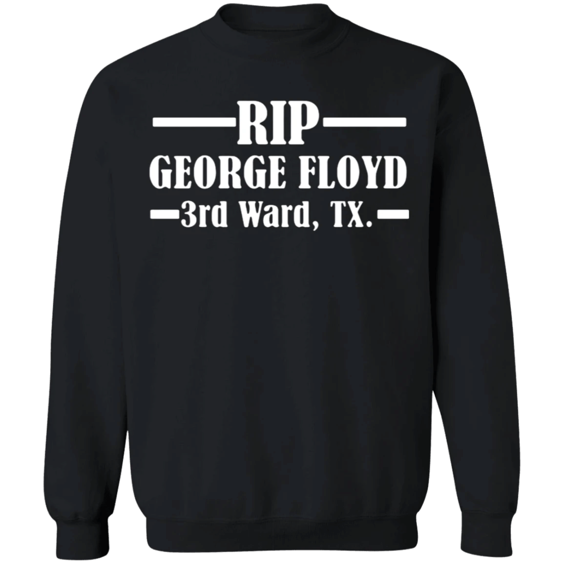 Rip George Floyd 3rd Ward Tx Sweatshirt Justice For George Floyd Shirt Blm