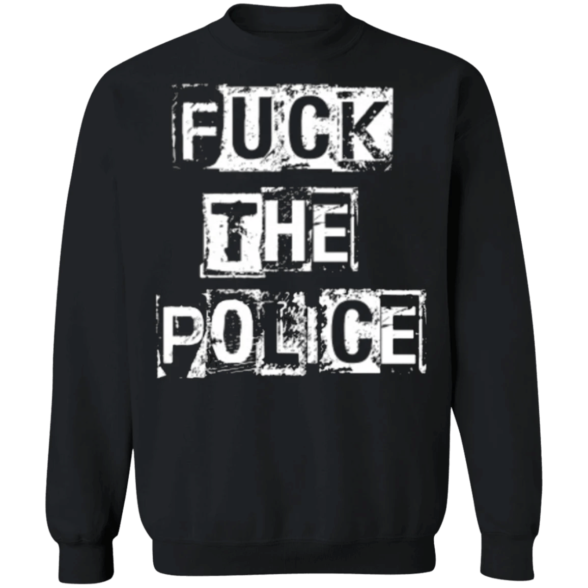 Fuck The Police Sweatshirt - Stop Police Brutality Merchandise Black Lives Matter