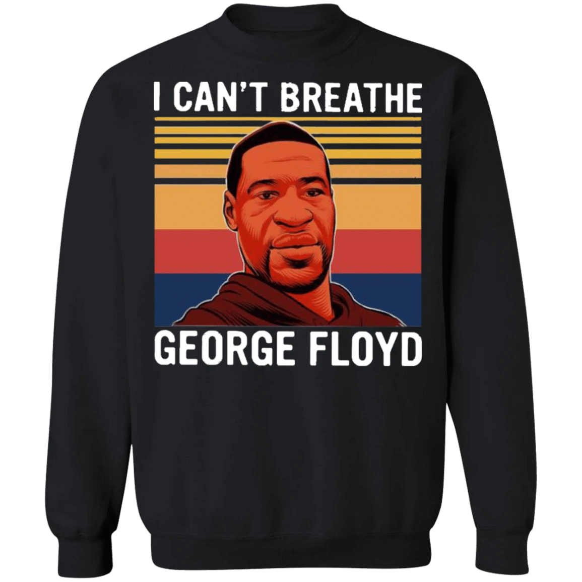 George Floyd I Can't Breathe Sweatshirt Say His Name Back Lives Matter