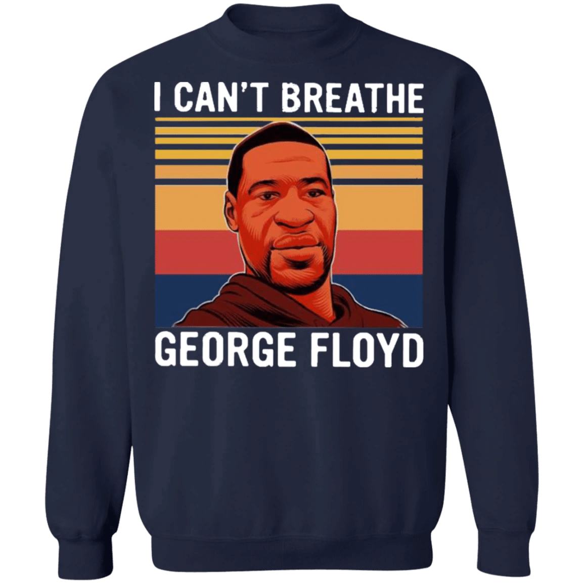 George Floyd I Can't Breathe Sweatshirt Say His Name Back Lives Matter