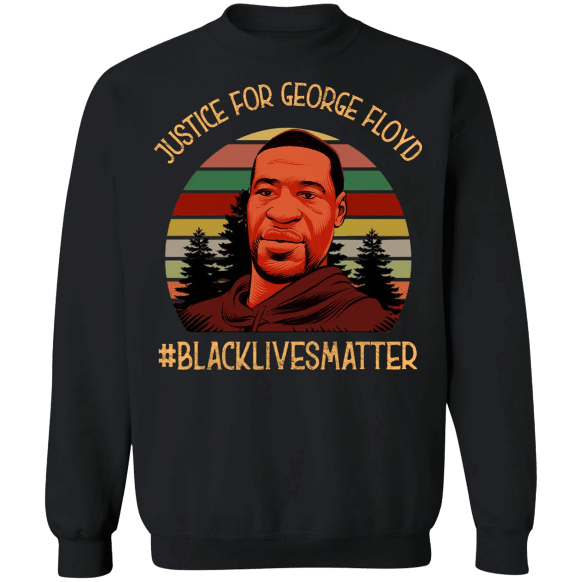 Justice For George Floyd Tee Sweatshirt Blm Say His Name Back Lives Matter