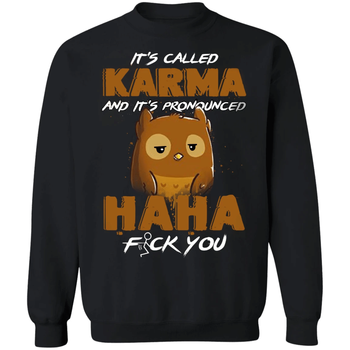 Owl It's Called Karma And It's Pronounced Haha - Owl Sweatshirt Humor Gifts Karma Clothing