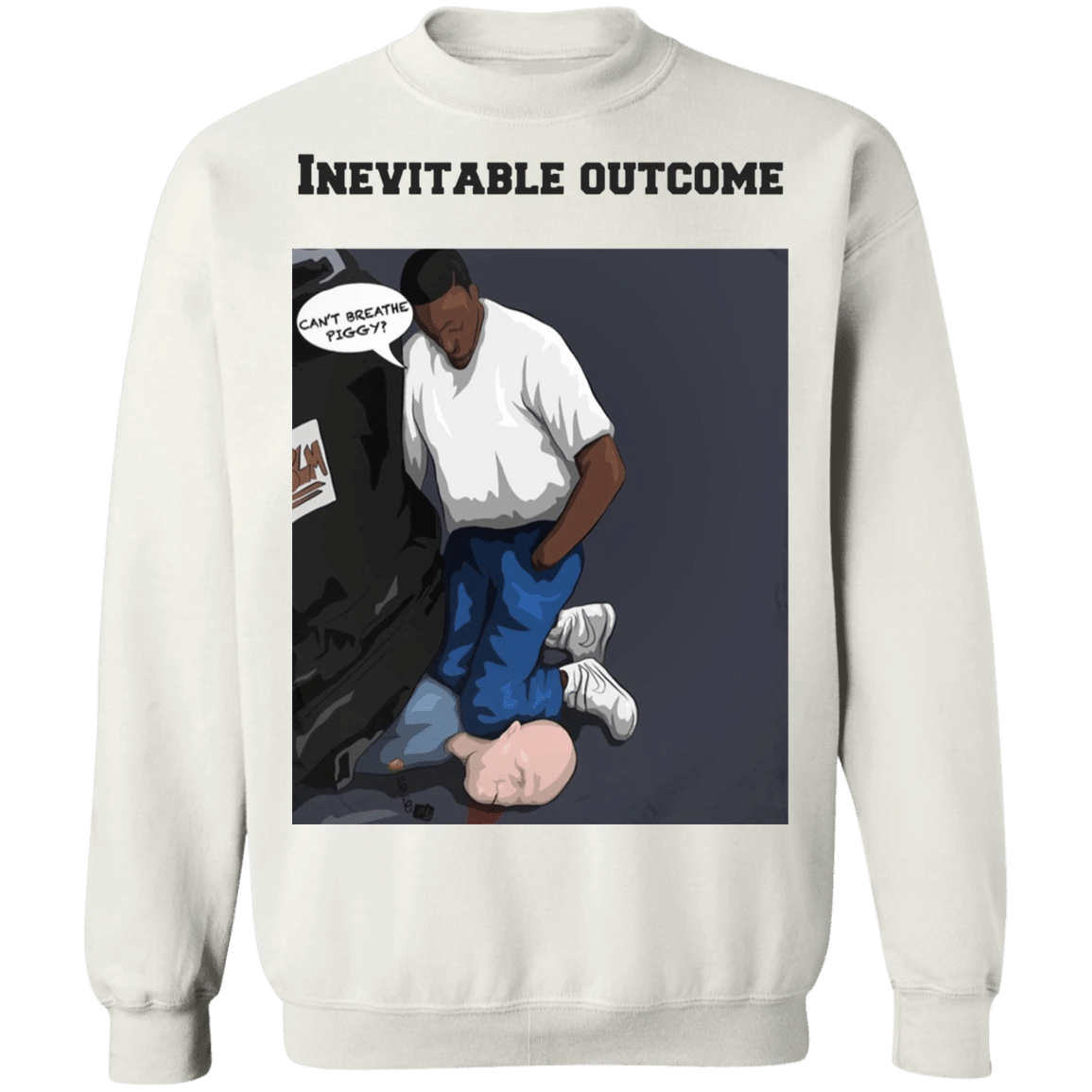 George Floyd Inevitable Outcome - Can't Breathe Piggy Sweatshirt Black Lives Matter Merchandise