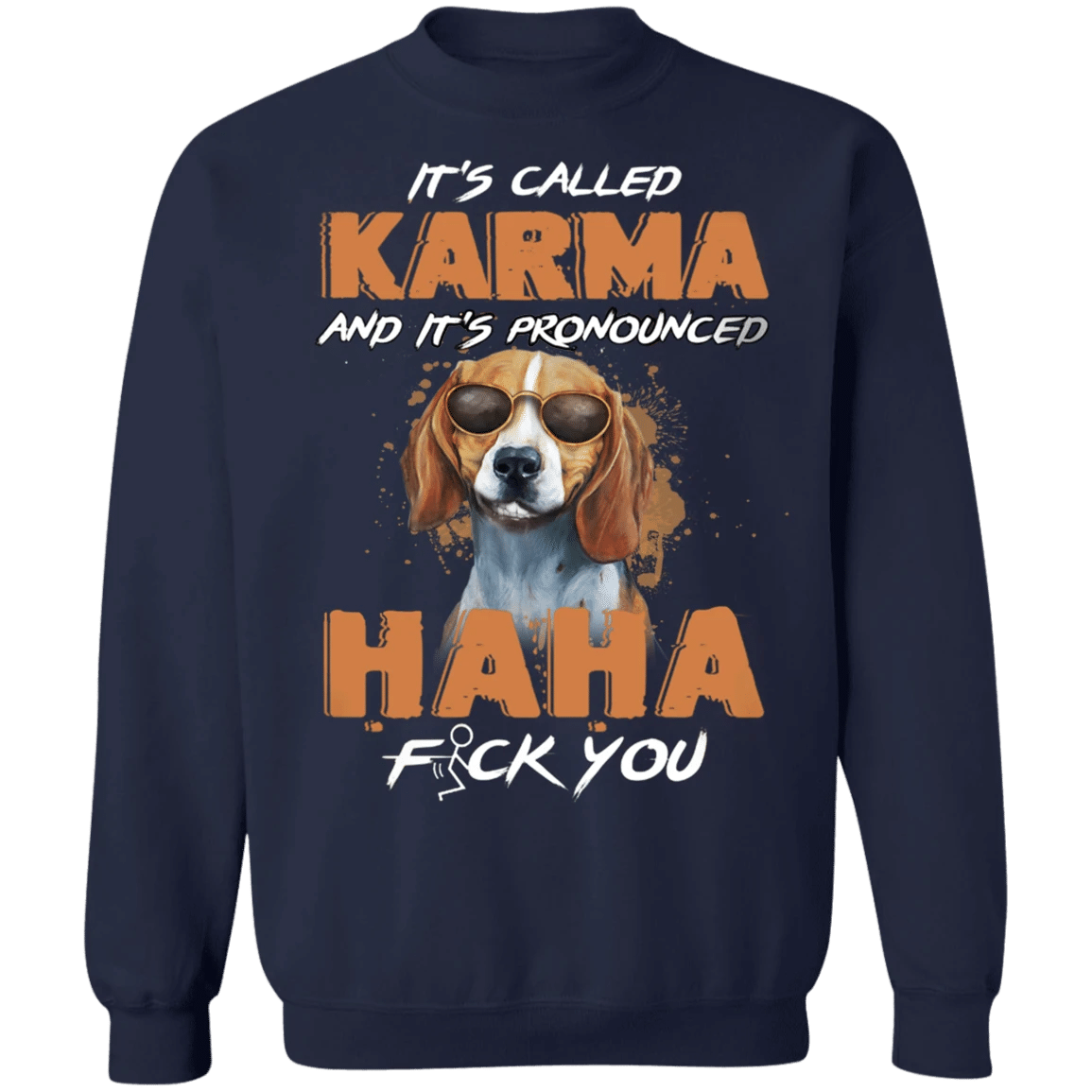 Beagle It's Called Karma And It's Pronounced Haha - Beagle Sweatshirt Funny Gifts Karma Clothing