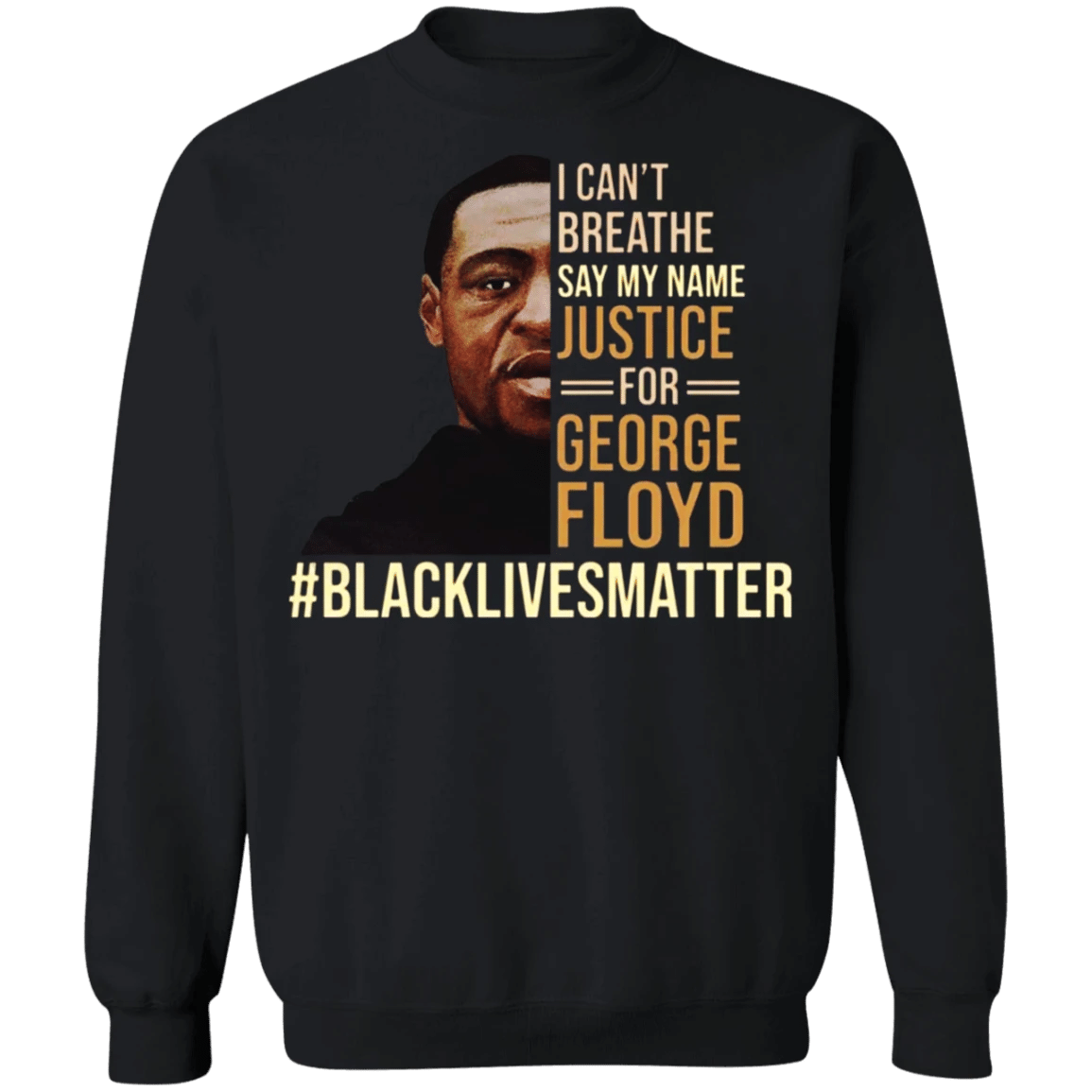 George Floyd I Can't Breathe Sweatshirt Say My Name George Floyd Long Sleeve Blm