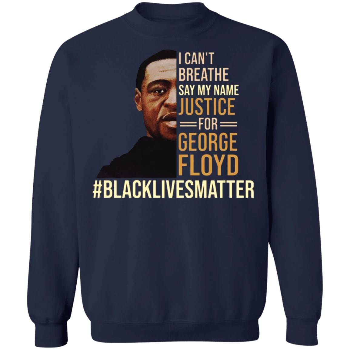 George Floyd I Can't Breathe Sweatshirt Say My Name George Floyd Long Sleeve Blm