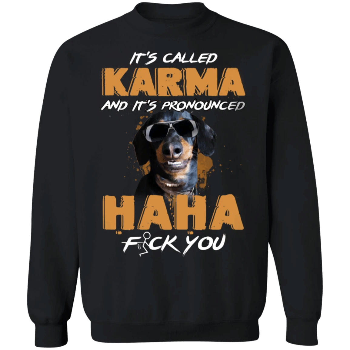 Dachshund It's Called Karma And It's Pronounced Haha - Dachshund Sweatshirt Funny Gifts Karma Clothing