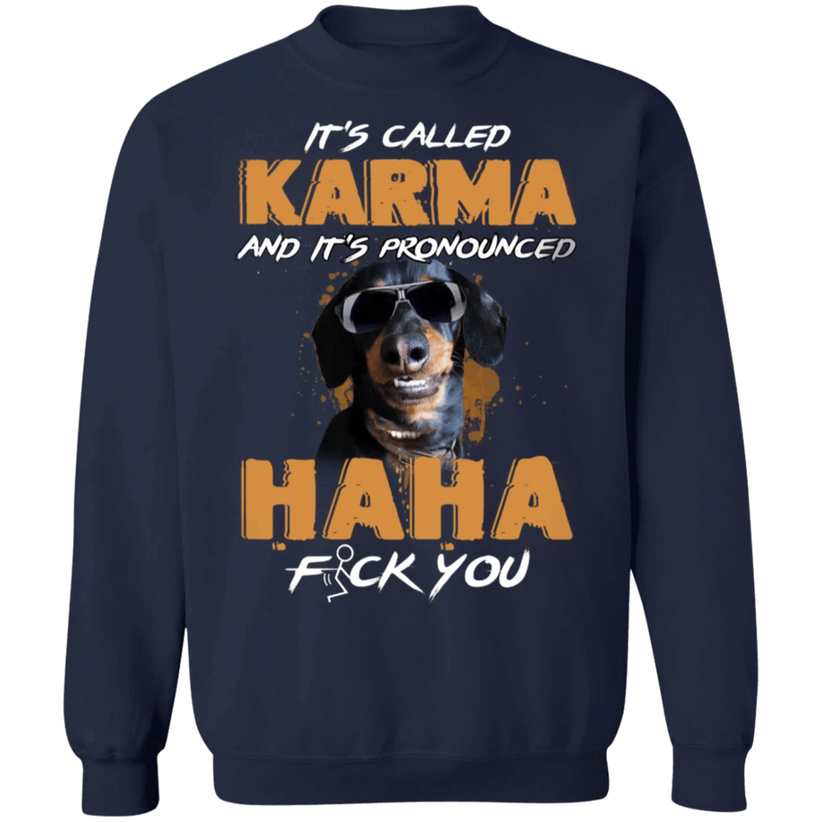 Dachshund It's Called Karma And It's Pronounced Haha - Dachshund Sweatshirt Funny Gifts Karma Clothing