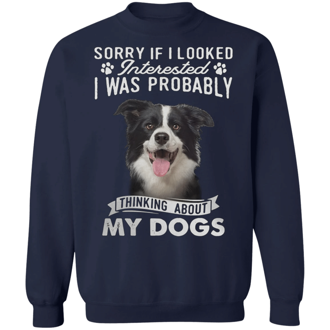 Bernese Mountain Sorry If I Looked Interested - Bernese Mountain Dog Sweatshirts Cute Gifts