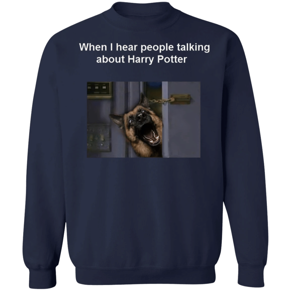 When I Hear People Talking About Harry Potter - K9 German Shepherd Sweater Puppy Funny Sweatshirt