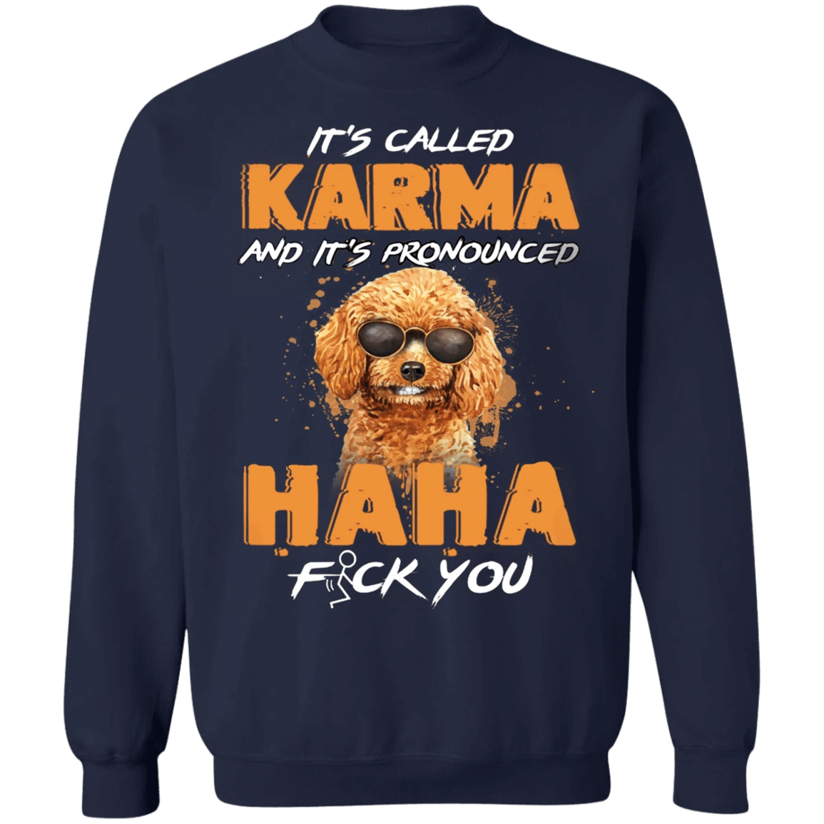 Poodle It's Called Karma And It's Pronounced Haha Poodle Sweaters Karma Clothing Funny Sweatshirts