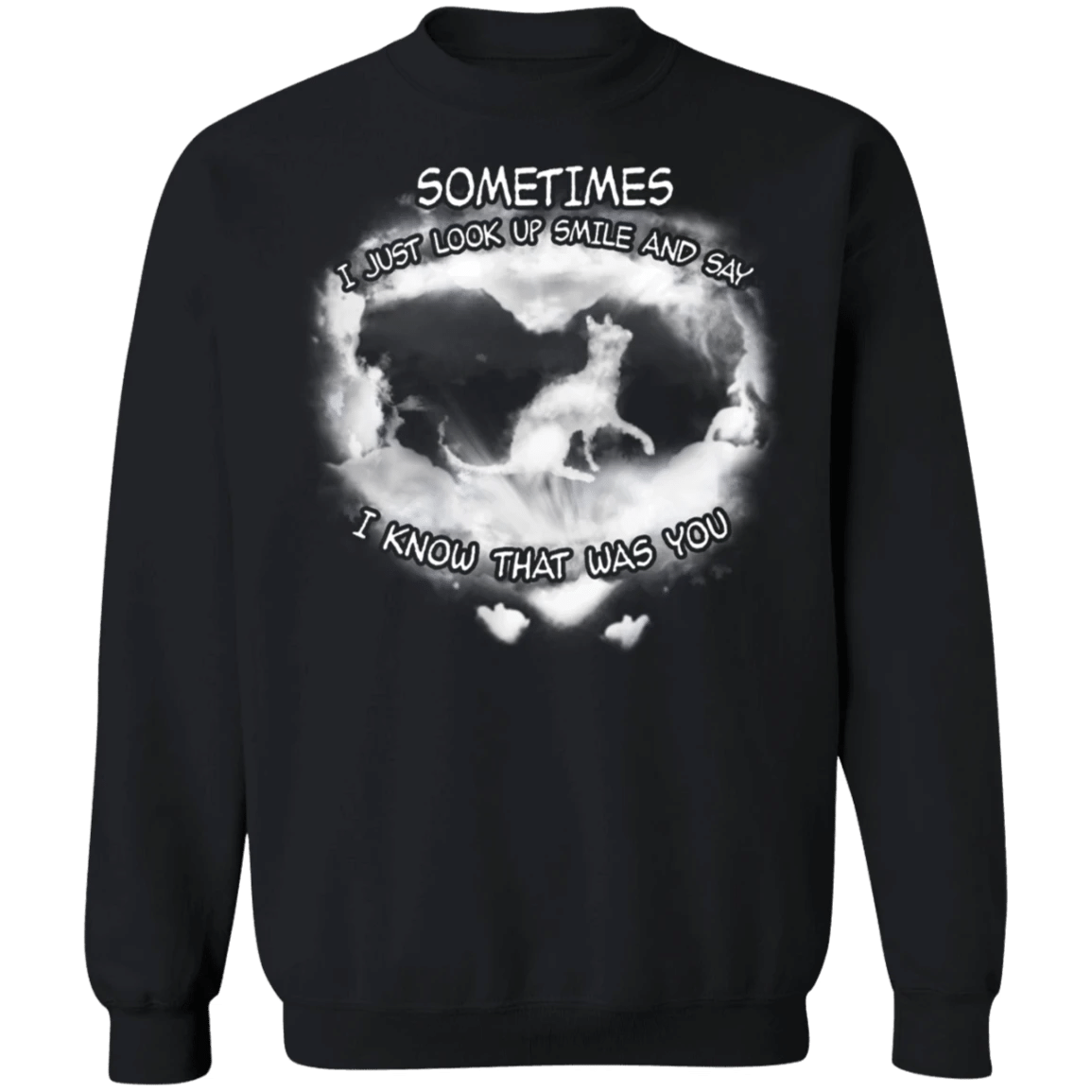 Sometimes I Just Look Up Smile And Say - Cat Sweatshirt Best Friend Gifts