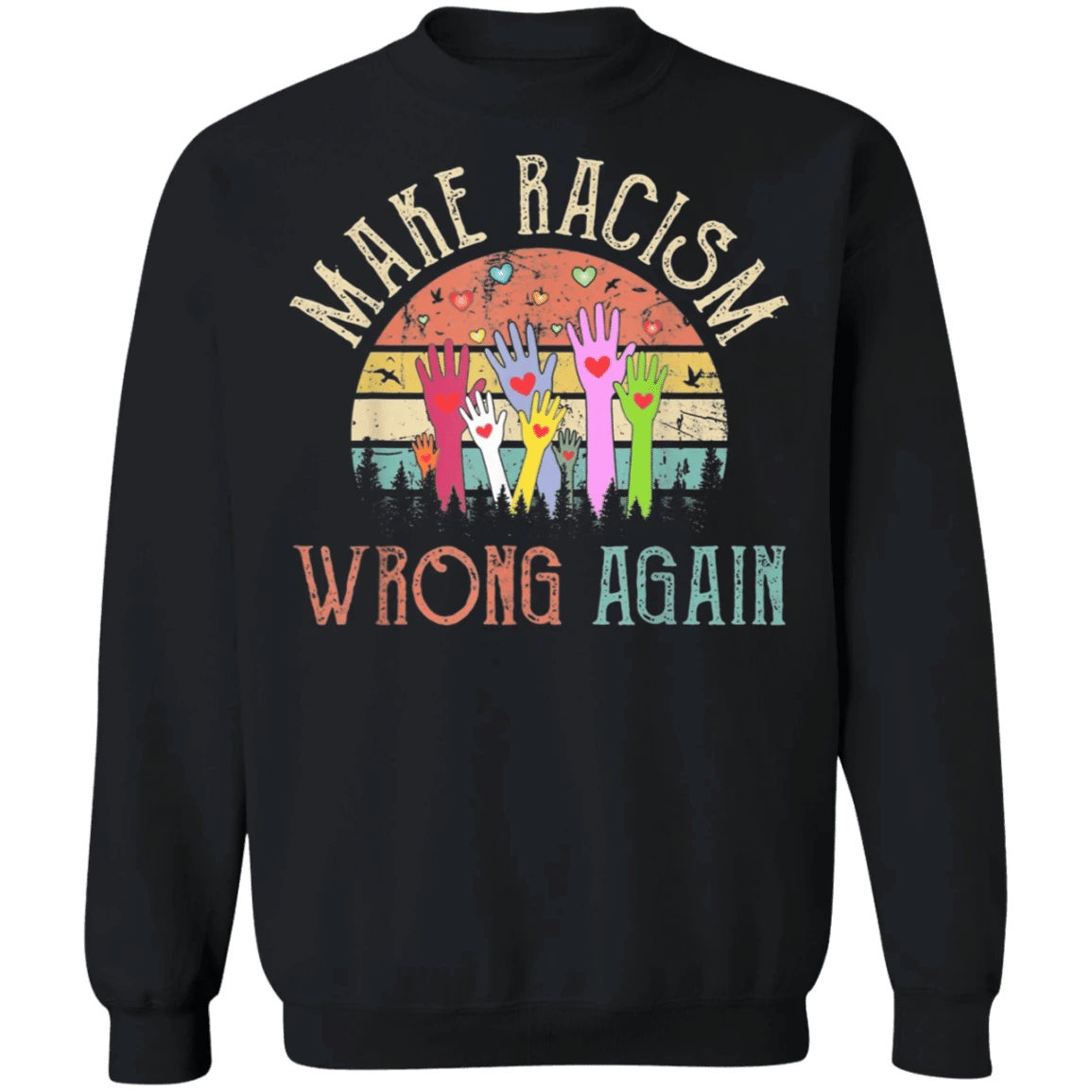 George Floyd Make Racism Wrong Again Sweatshirt Stop Killing Black People Merchandise Protest