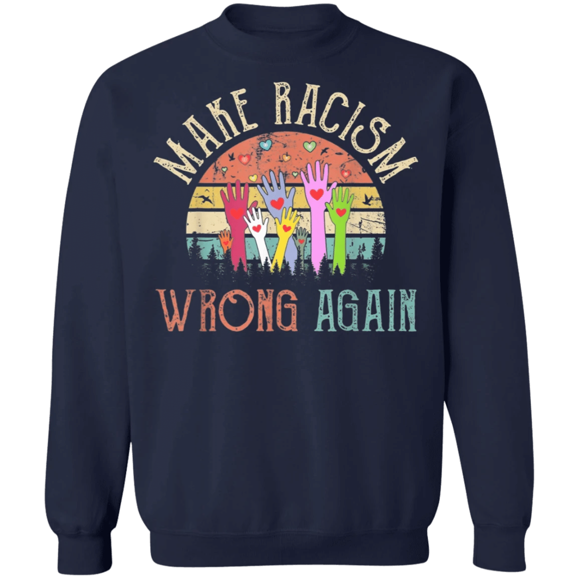 George Floyd Make Racism Wrong Again Sweatshirt Stop Killing Black People Merchandise Protest