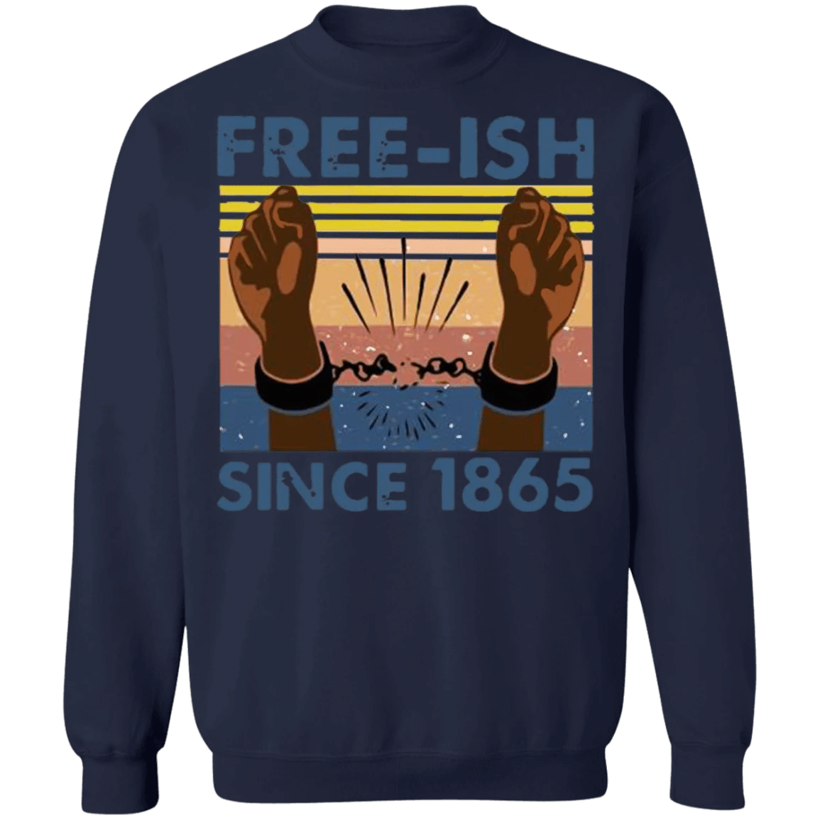 Free-Ish Since 1865 Sweatshirt Justice For George Floyd Protest Blm