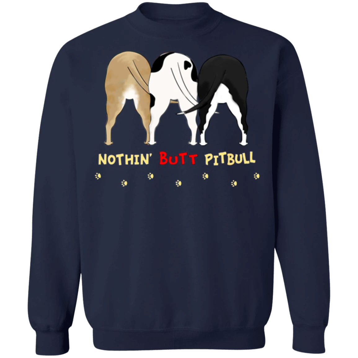 Nothin' Butt Pit Bull Funny Crewneck Sweatshirt