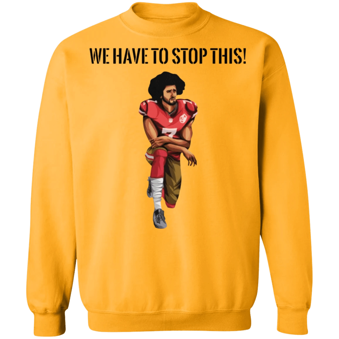 Kaepernick We have To Stop This Sweatshirt Justice For George Floyd Protest Long Sleeve Blm