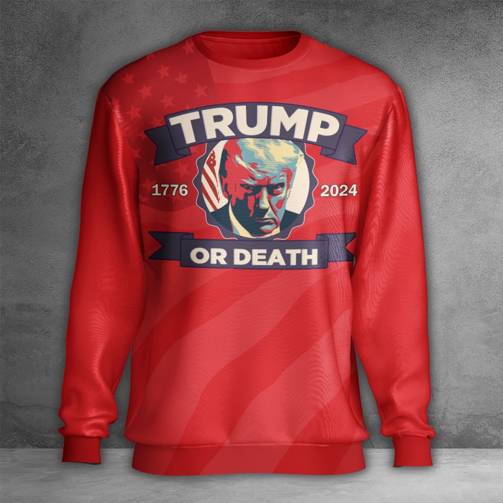 Trump Or Death Sweatshirt Donald Trump Mugshot Apparel Trump 2024 Merch MAGA Merchandise