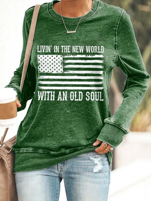Livin In The New World With An Old Soul Sweatshirt USA Flag Women Patriotic Sweatshirts