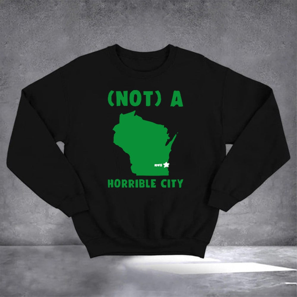 Not A Horrible City Milwaukee Joe Biden Sweatshirt Pro Biden 2024 Sweatshirt Anti Trump Merch