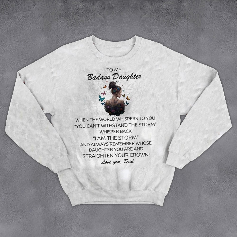 To My Badass Daughter Sweatshirt Dad To Daughter Sweatshirt Birthday Gift From Dad