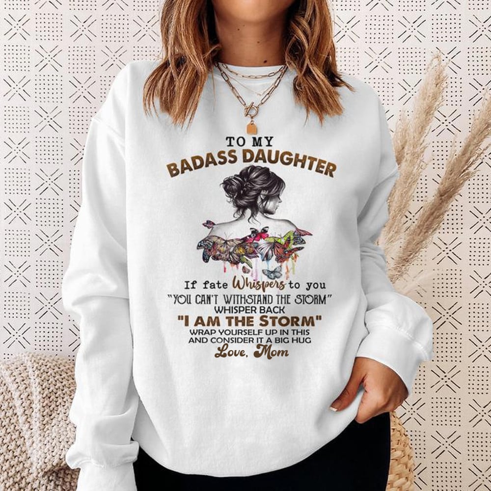 To My Badass Daughter If Fate Whispers To You Sweatshirt Daughter And Mom Sweatshirt Gifts