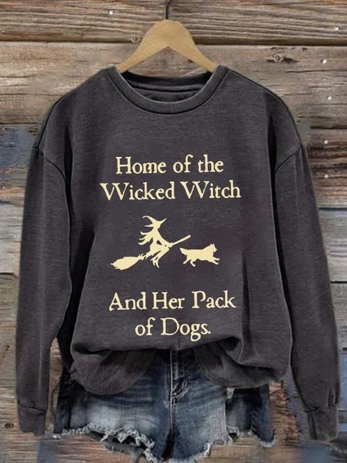 Home Of The Wicked Witch And Her Pack Of Dogs Sweatshirt Funny Halloween Sweatshirt