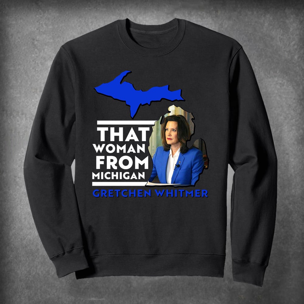 I Stand With That Woman From Michigan Sweatshirt Gretchen Whitmer Sweatshirt Equal Rights Merch