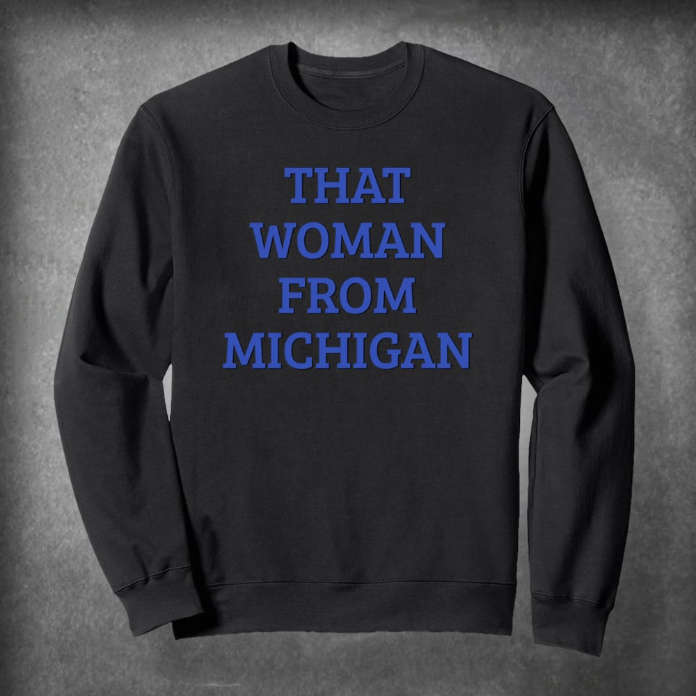 I Stand With That Woman From Michigan Sweatshirt Gretchen Whitmer Sweatshirt Social Justice