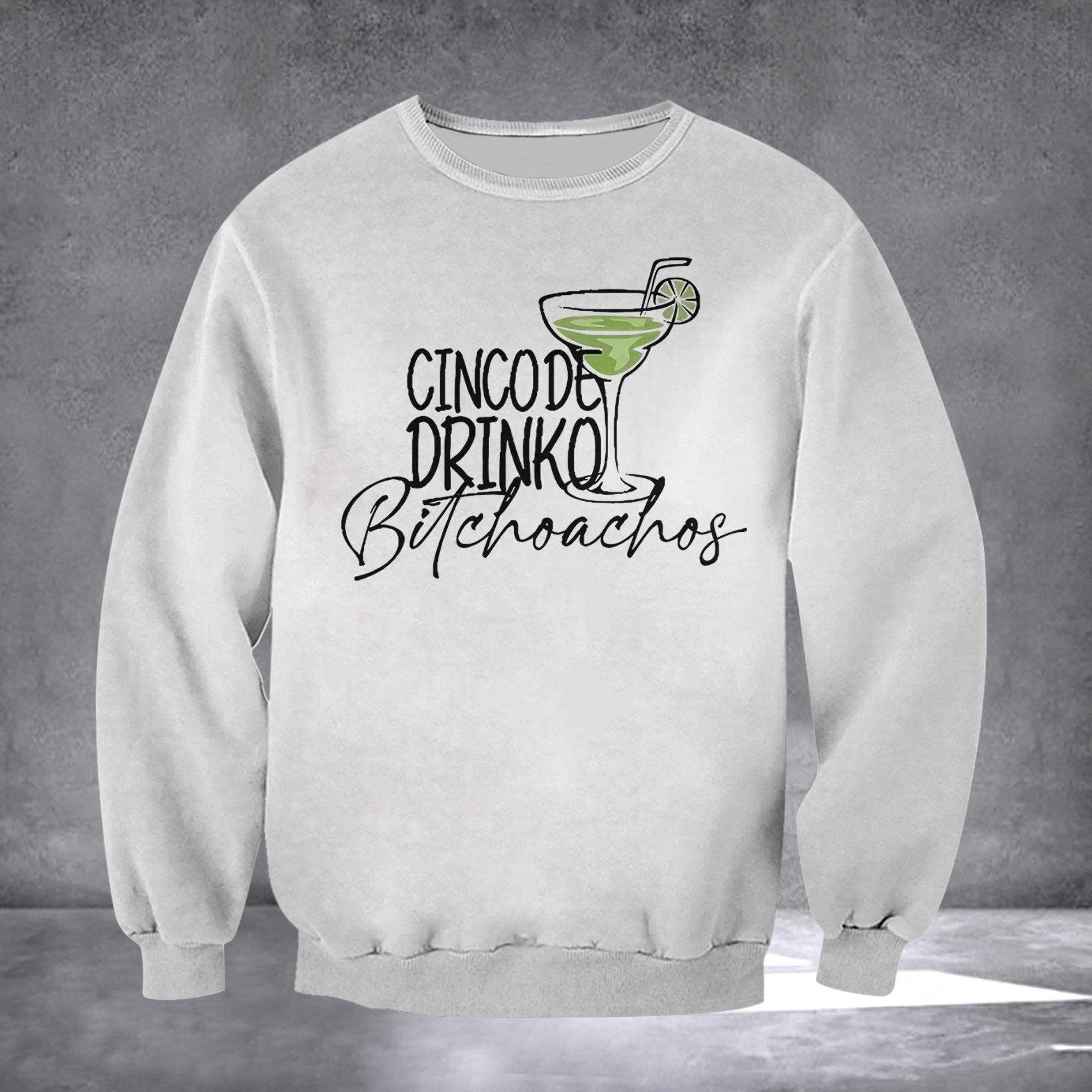 Cinco De Drinko Bitchachos Sweatshirt Funny Drinking Sweatshirt Gifts For Bestie