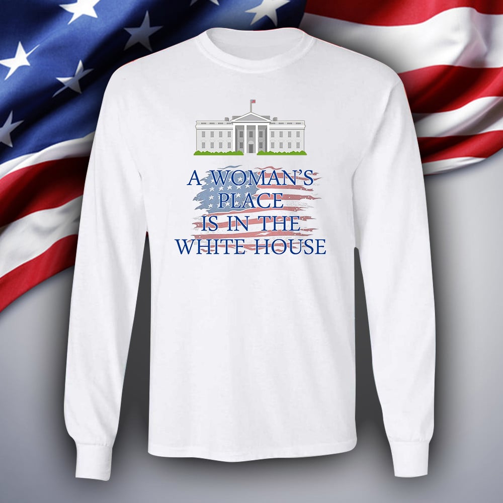A Woman's Place Is In The White House Sweatshirt Kamala Harris For President Political Gifts