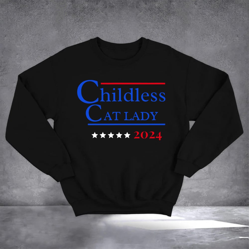 Childless Cat Lady 2024 Sweatshirt Ladies Vote For Kamala Political Sweatshirt Patriotic Merch
