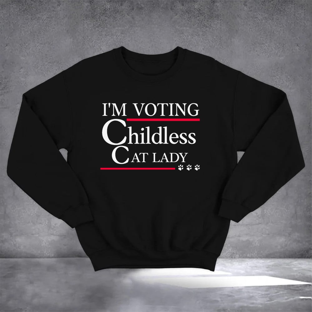 I'm Voting Childless Cat Lady Sweatshirt Vote For Kamala Harris 2024 Sweatshirt Political Merch