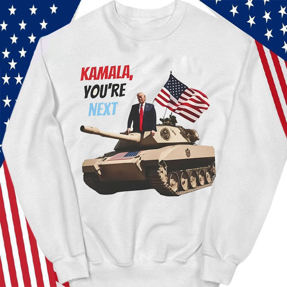 Kamala You're Next Trump Tank Sweatshirt Anti Kamala Trump 2024 Sweatshirt Republican Merch