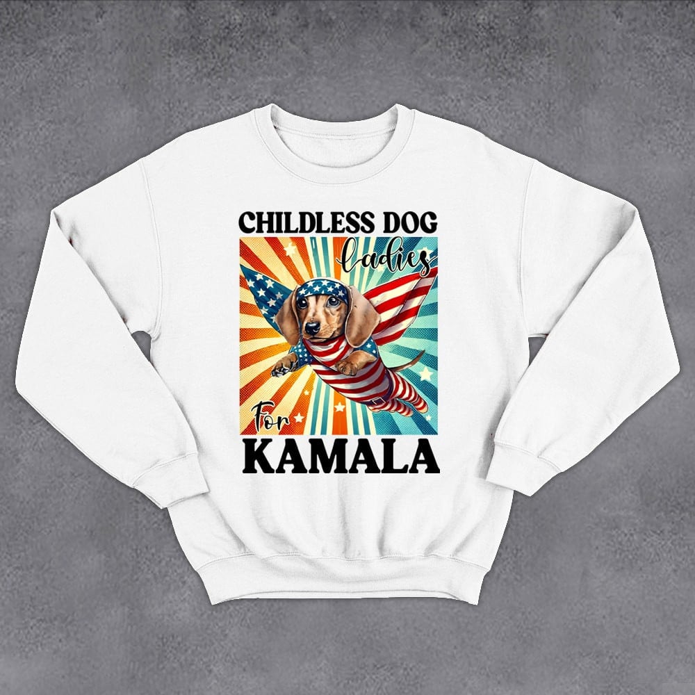 Childless Dog Ladies For Kamala Sweatshirt Funny Dachshund Support For Kamala Harris Sweatshirt
