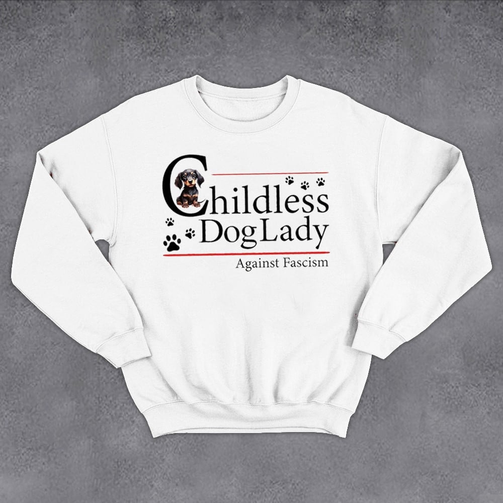 Childless Dog Lady Against Fascism Sweatshirt Funny Dachshund Vote For Kamala Sweatshirt