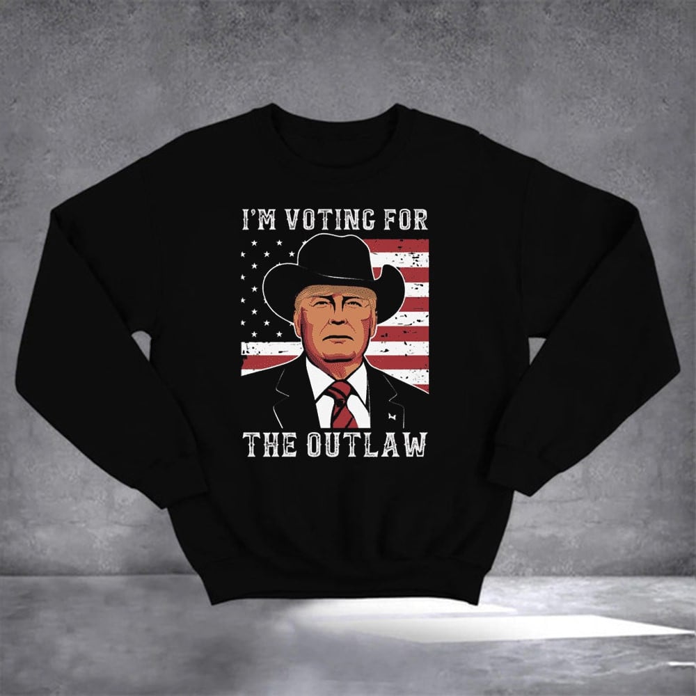 I'm Voting For The Outlaw Sweatshirt Donald Trump 2024 Campaign Sweatshirt Gifts For Republican