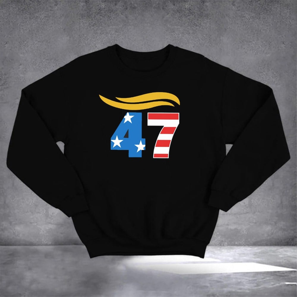 Trump 47 Sweatshirt Donald Trump Campaign Merchandise Republican Sweatshirt Gifts For Dad