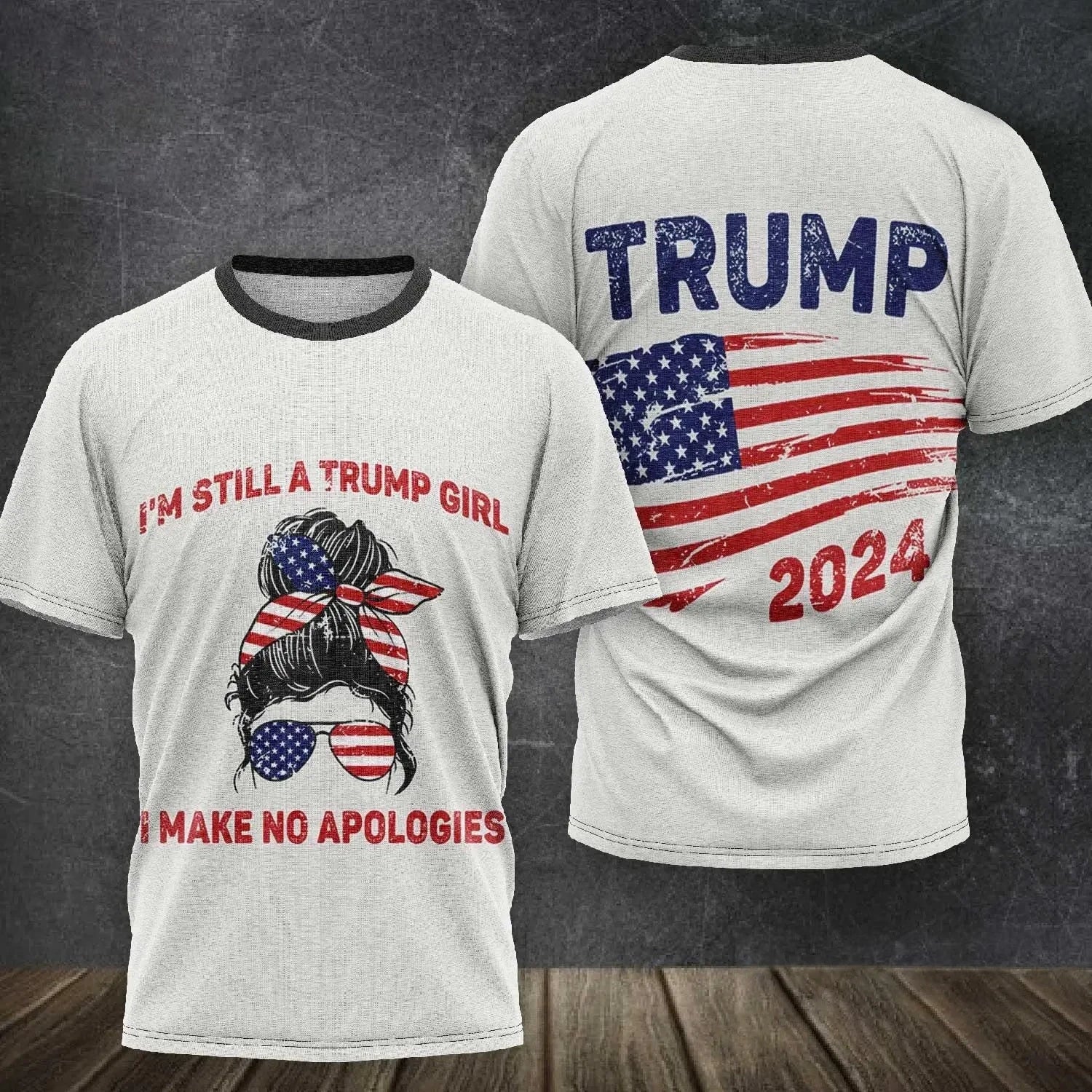 Im Still A Trump Girl Make No Apologies Patriotic American Over Print T-Shirt