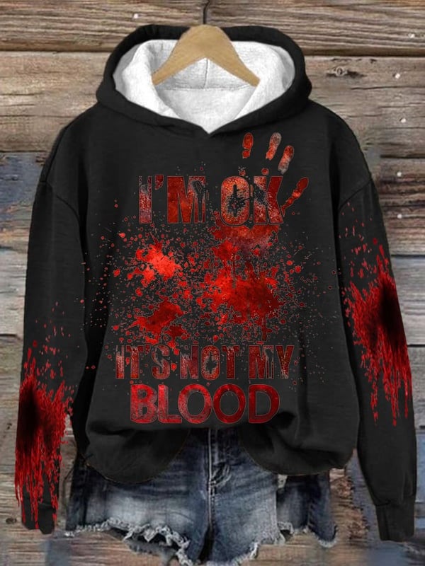 I'M Ok It'S Not My Blood Halloween Printed Hooded Sweatshirt Women's Halloween Hoodie