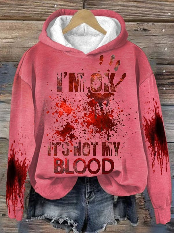 I'M Ok It'S Not My Blood Halloween Printed Hooded Sweatshirt Women's Halloween Hoodie