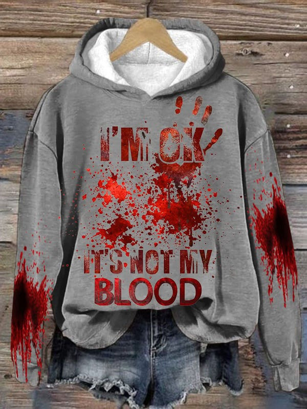 I'M Ok It'S Not My Blood Halloween Printed Hooded Sweatshirt Women's Halloween Hoodie