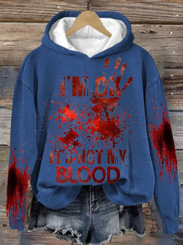 I'M Ok It'S Not My Blood Halloween Printed Hooded Sweatshirt Women's Halloween Hoodie