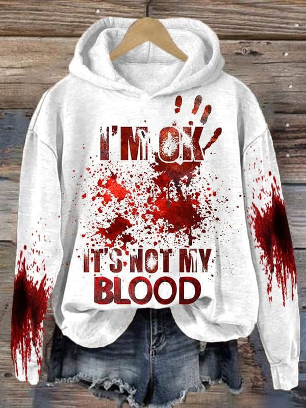 I'M Ok It'S Not My Blood Halloween Printed Hooded Sweatshirt Women's Halloween Hoodie
