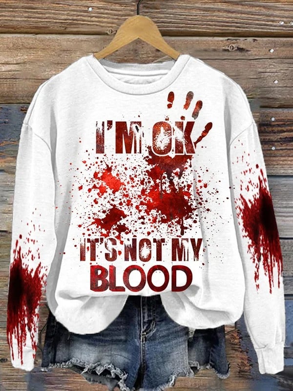 I'M Ok It'S Not My Blood Printed Sweatshirt Women's Gifts For Halloween