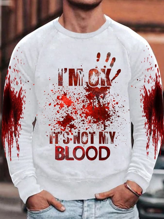 I'm Ok It's Not My Blood Halloween Print Sweatshirt Gifts For Halloween