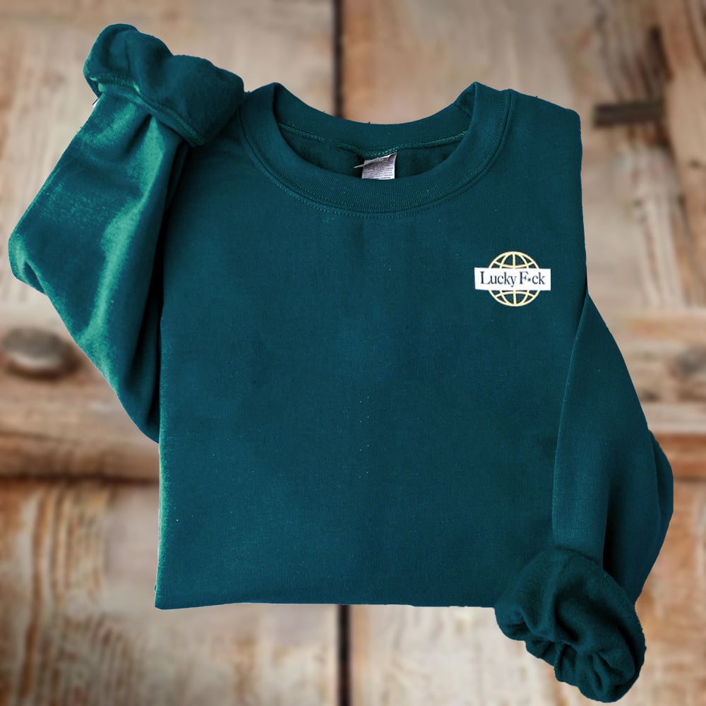 Lucky Fck Sweatshirt Funny Sayings Gifts For HUsband