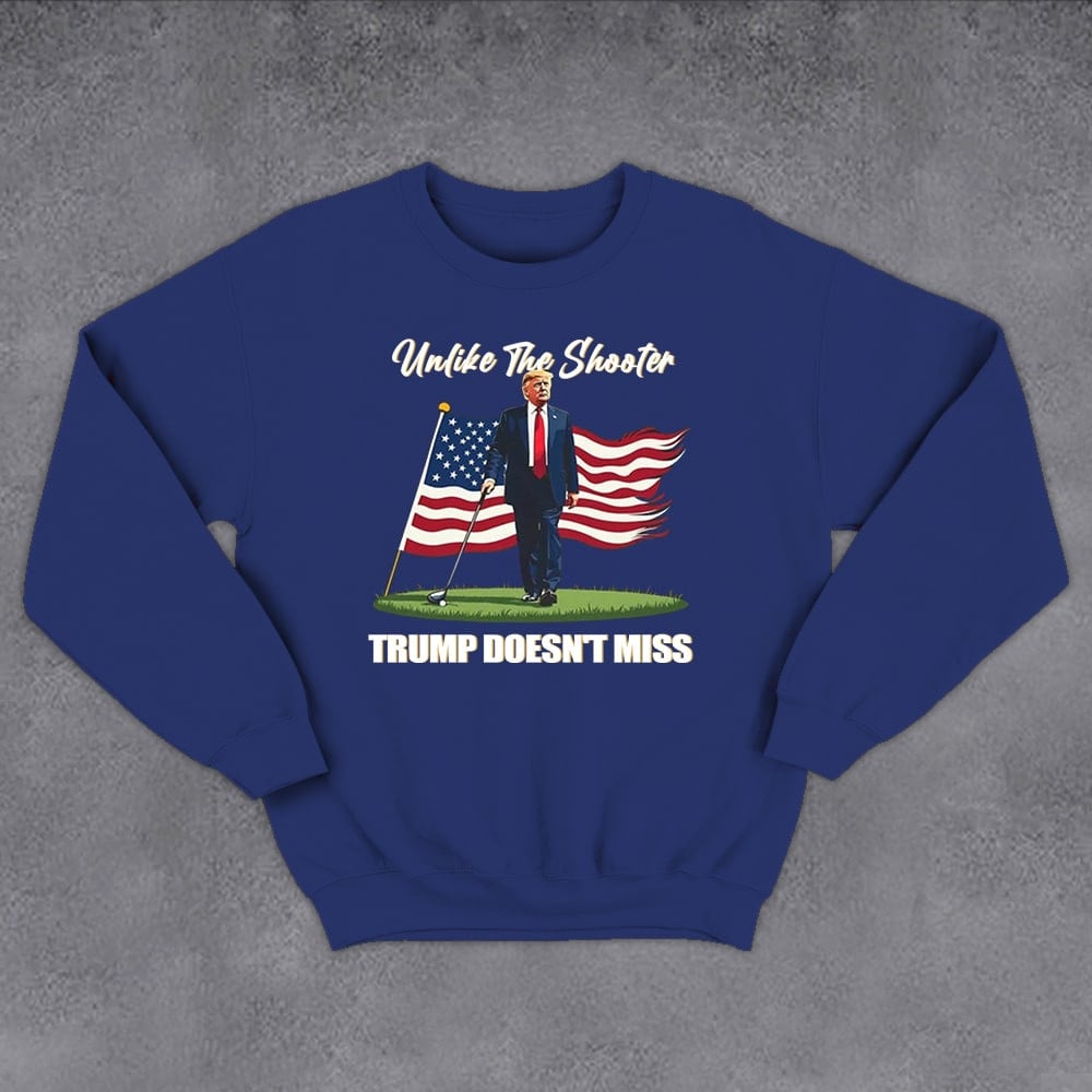 Donald Trump Golf Sweatshirt Unlike The Shooter Trump Doesn't Miss Sweatshirt For Supporters