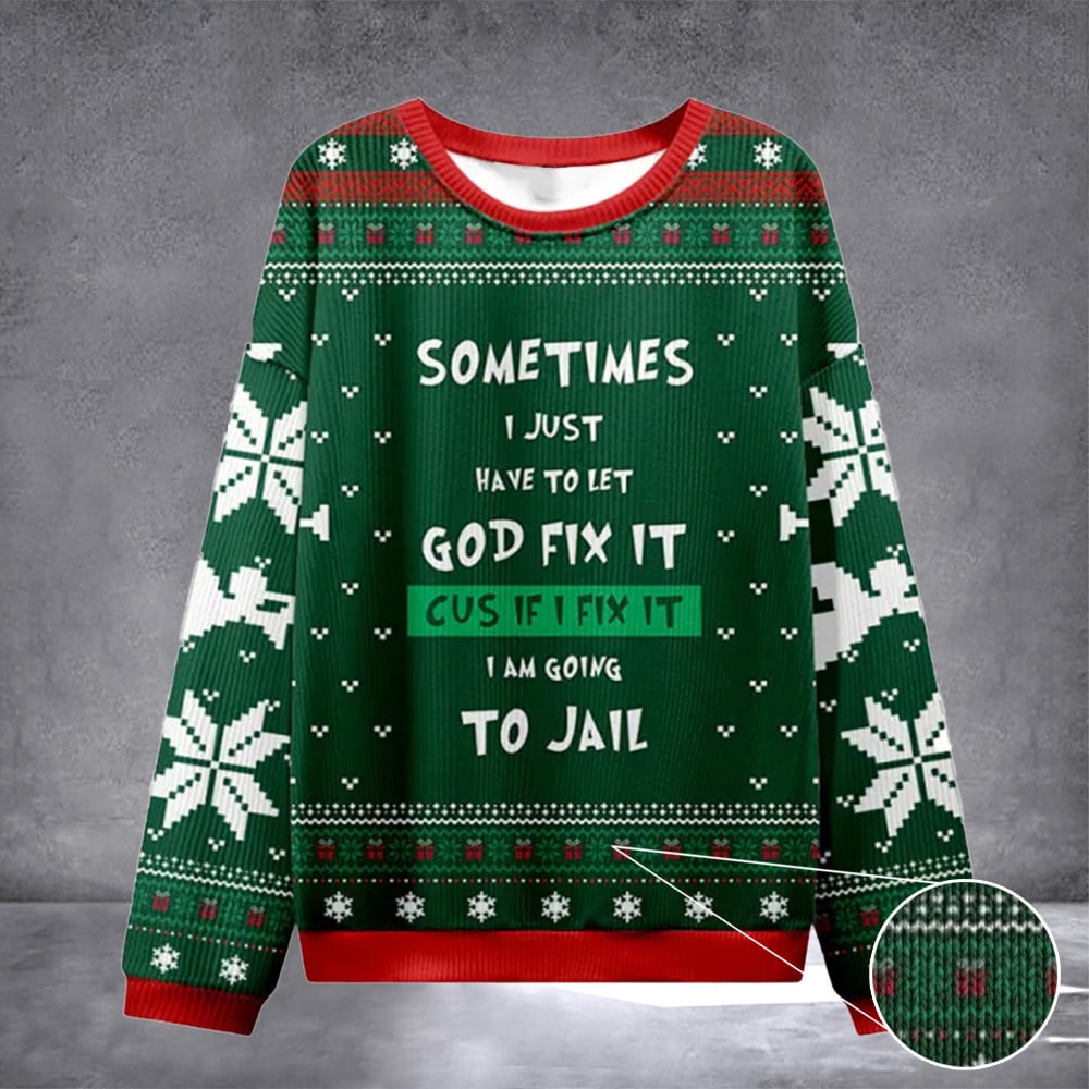Just Have To Let God Fix It Green Christian Ugly Christmas Sweatshirt
