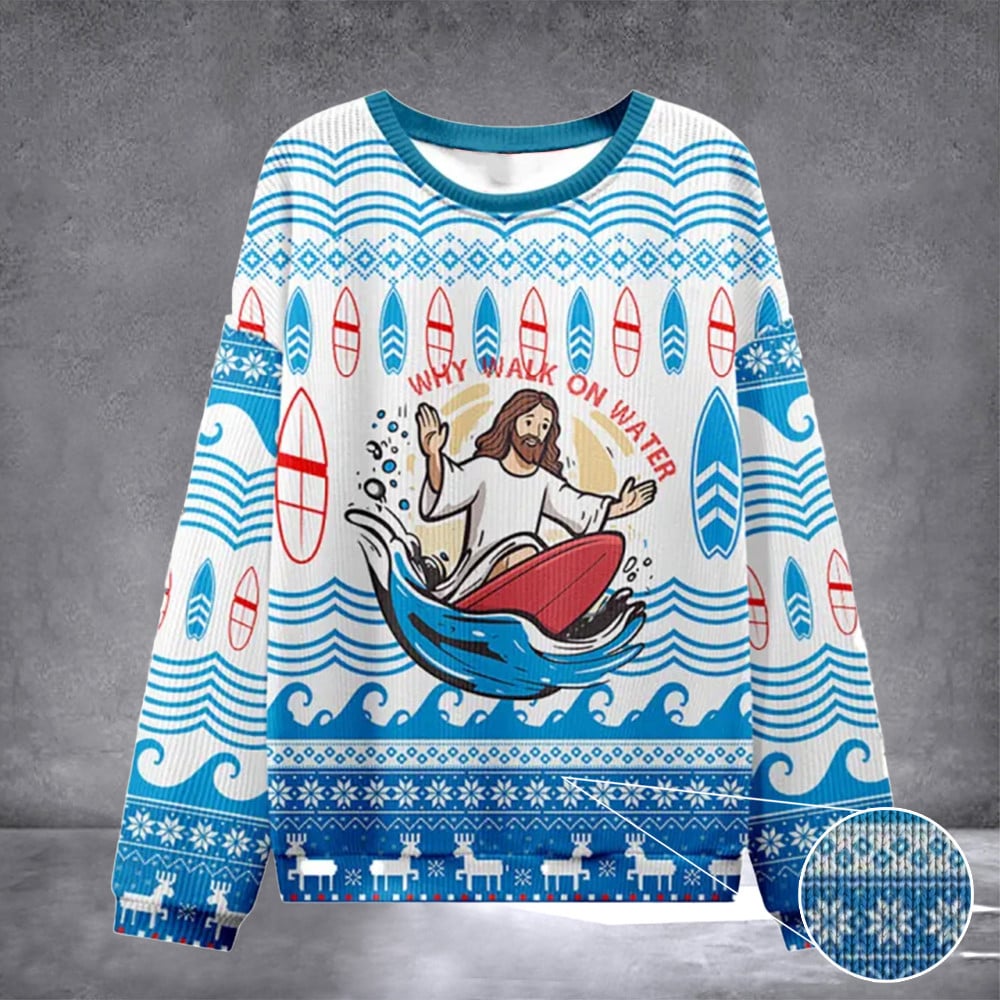 Why Walking On Water Christian Ugly Christmas Sweatshirt Christian Men'S Gifts Ideas